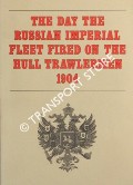 The Day the Russian Imperial Fleet Fired on the Hull Trawlermen 1904 by LEWIS, Brian; PRUDHOE, David; BILLINGHAM, Judith & KETCHELL, Christopher